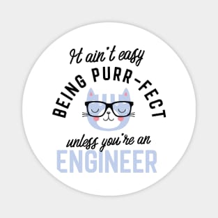 Engineer Cat Gifts for Cat Lovers - It ain't easy being Purr Fect Magnet